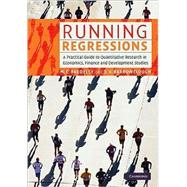 Running Regressions: A Practical Guide to Quantitative Research in Economics, Finance and Development Studies