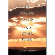Of Things Unseen and Other Poems
