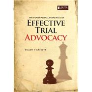 The Fundamental Principles of Effective Trial Advocacy
