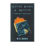 Never Burn a Witch : A Rowan Gant Investigation