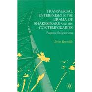 Transversal Enterprises in the Drama of Shakespeare and His Contemporaries Fugitive Explorations