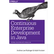 Continuous Enterprise Development in Java, 1st Edition