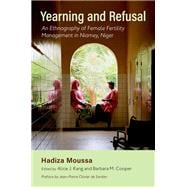 Yearning and Refusal An Ethnography of Female Fertility Management in Niamey, Niger