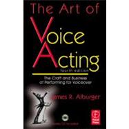 The Art of Voice Acting: The Craft and Business of Performing Voiceover