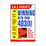 J.K. Lasser's Winning With Your 403 B
