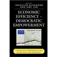 Economic Efficiency, Democratic Empowerment Contested Modernization in Britain and Germany