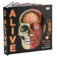 Alive : The Living, Breathing Human Body Book