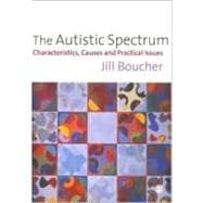 The Autistic Spectrum; Characteristics, Causes and Practical Issues