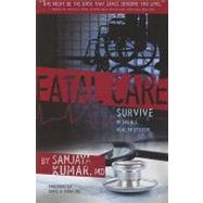 Fatal Care : Survive in the U. S. Health System