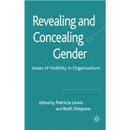 Revealing and Concealing Gender Issues of Visibility in Organizations