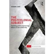 The Postcolonial Subject: Claiming Politics/Governing Others in Late Modernity