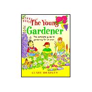 Young Gardener : The Complete Guide to Gardening for Children