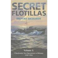 Secret Flotillas, Vol. 1: Clandestine Sea Operations to Brittany, 1940-1944