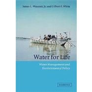 Water for Life: Water Management and Environmental Policy