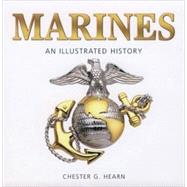 Marines : An Illustrated History: the United States Marine Corps from 1775 to the 21st Century