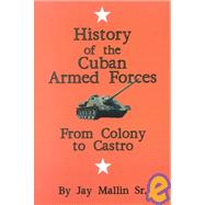 Cuba's Armed Forces : From Colony to Castro