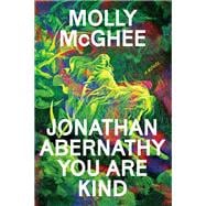 Jonathan Abernathy You Are Kind A Novel