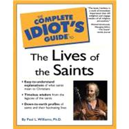 Complete Idiot's Guide to the Lives of the Saints