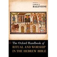 The Oxford Handbook of Ritual and Worship in the Hebrew Bible