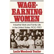 Wage-Earning Women Industrial Work and Family Life in the United States, 1900-1930