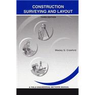 Construction Surveying and Layout : A Field Engineering Methods Manual