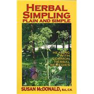 Herbal Simpling Plain and Simple Healing with Common Herbal Remedies
