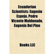 Ecuadorian Scientists : Eugenio Espejo, Pedro Vicente Maldonado, Eugenia Del Pino