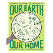 Our Earth, Our Home The Essential Japanese Green Living Handbook for Kids