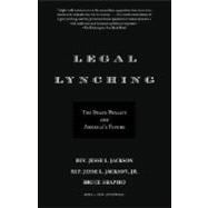 Legal Lynching The Death Penalty and America's Future