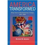 America Transformed: Sixty Years of Revolutionary Change, 1941â€“2001