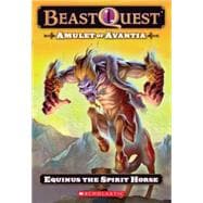 Beast Quest #20: Amulet of Avantia: Equinus the Spirit Horse