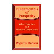 Fundamentals of Prosperity : What They Are and Whence They Come