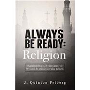 Always Be Ready: Religion Equipping Christians to Witness to Those in False Beliefs
