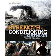 Strength and Conditioning for Triathlon The 4th Discipline