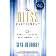The Bliss Experiment 28 Days to Personal Transformation