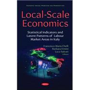 Local-Scale Economics: Local-Scale Economics: Statistical Indicators and Latent Patterns of Labour Market Areas in Italy