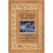 Development of LDS Temple Worship 1846-2000