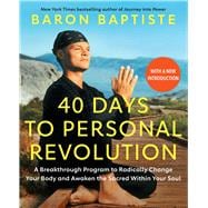 40 Days to Personal Revolution A Breakthrough Program to Radically Change Your Body and Awaken the Sacred Within Your Soul