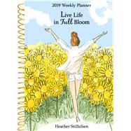 Live Life in Full Bloom 2019 Weekly Planner