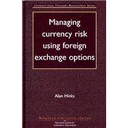 Managing Currency Risk Using Foreign Exchange Options
