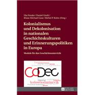 Kolonialismus und Dekolonisation in nationalen Geschichtskulturen und Erinnerungspolitiken in Europa