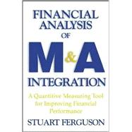 Financial Analysis of M and A Integration : A Quantitative Measurement Tool for Improving Financial Performance