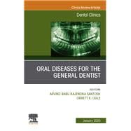 Oral Diseases for the General Dentist, an Issue of Dental Clinics of North America