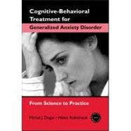 Cognitive-Behavioral Treatment for Generalized Anxiety Disorder: From Science to Practice