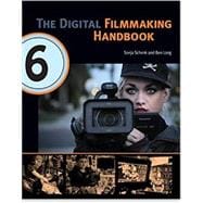 The Digital Filmmaking Handbook (Revised with New Preface, Updated Technology, New Topics Including Filming with Drones & VR)