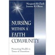 Nursing Within a Faith Community : Promoting Health in Times of Transition