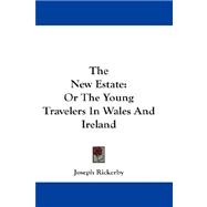 The New Estate: Or the Young Travelers in Wales and Ireland