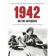 1942 The Second World War in Photographs On the Offensive