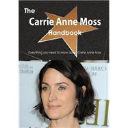 The Carrie Anne Moss Handbook: Everything You Need to Know About Carrie Anne Moss