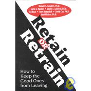 Retain or Retrain: How to Keep the Good Ones from Leaving